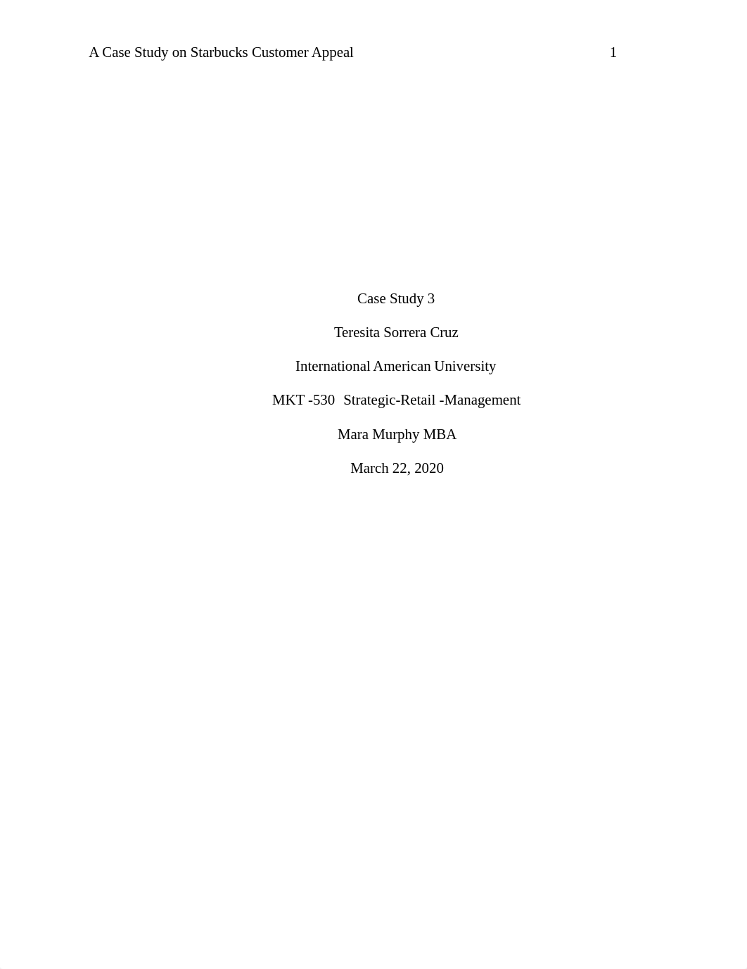 Case Study Week 3- Starbucks Customer Appeal_Teresita Cruz_Final Doc rev.docx_dgq0ptmu8tr_page1