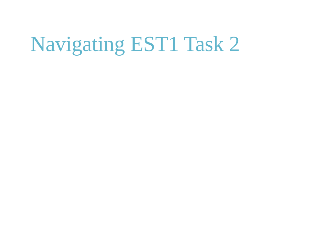 Navigating EST1 Task 2 - Copy.pptx_dgwjb295gga_page1