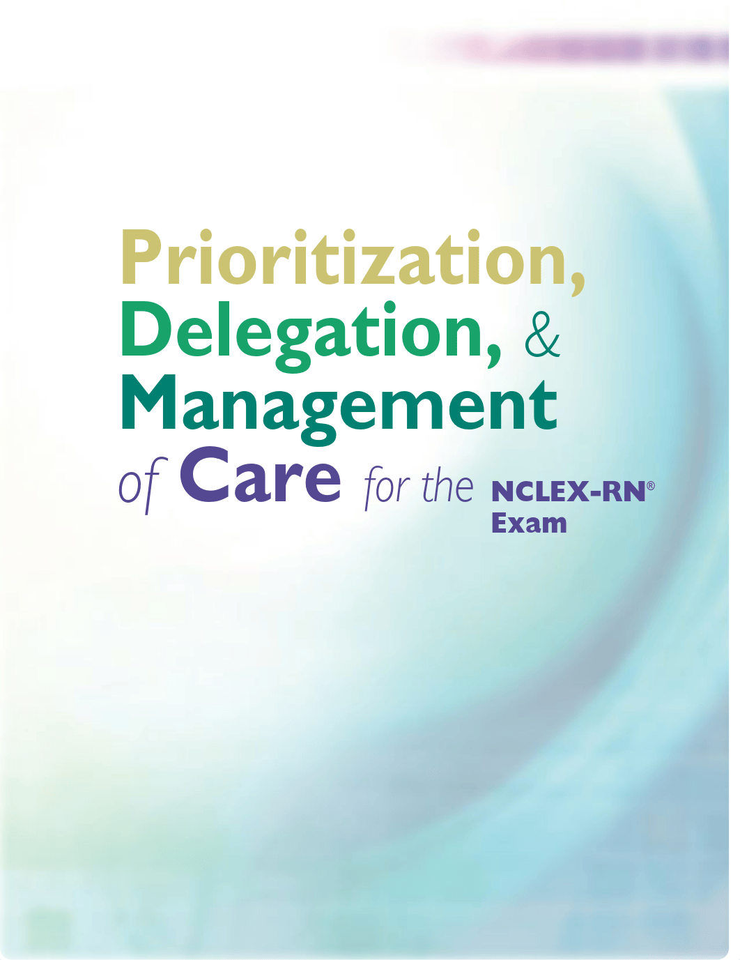 Prioritization, Delegation &   Management of Care for the   NCLEX-RN  Exam - Hargrove-Huttel, Ray.pd_dgy7ulvxmy8_page2