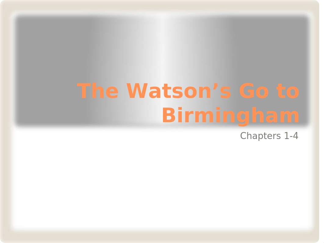 The Watsons Go to Birmingham Chapters one to ten.pptx_dh126gq7m5q_page1