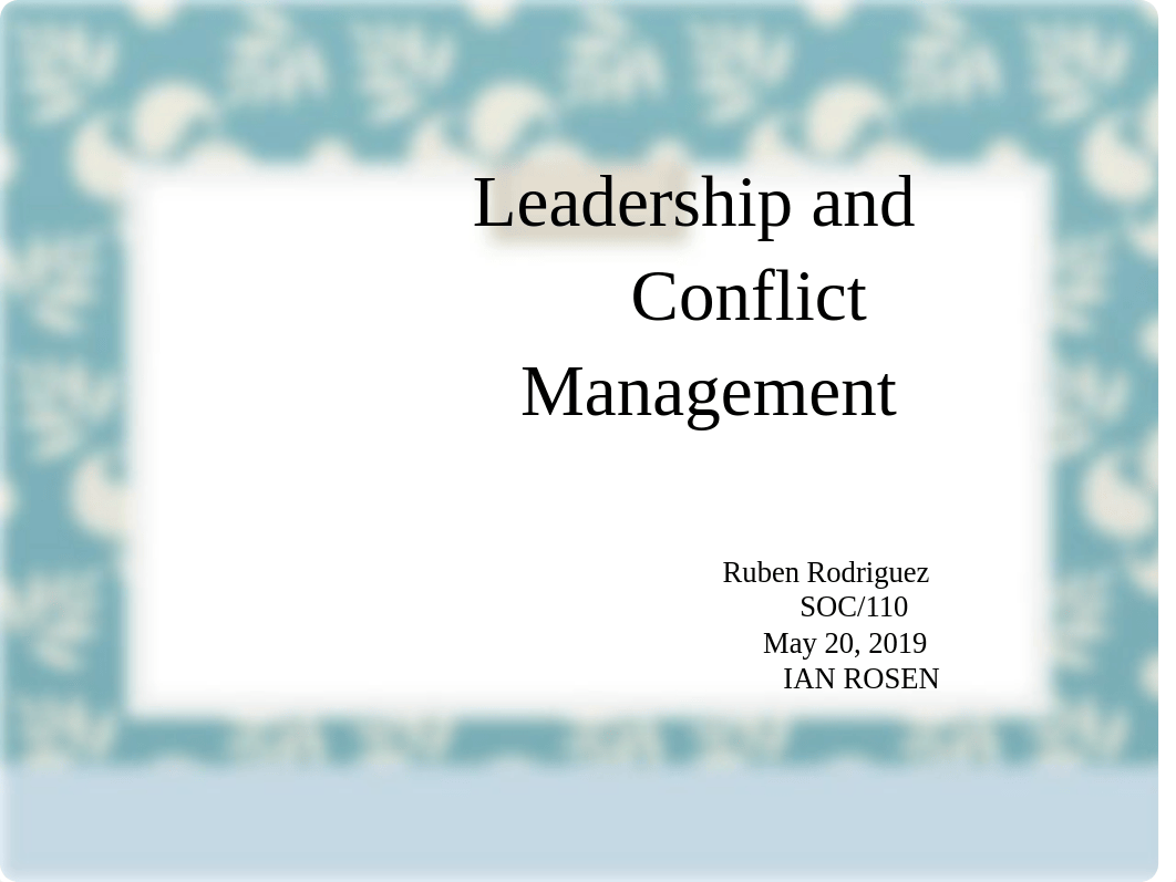 Week3_ leadership and conflict management_RubenRodriguez.pptx_dha1gm6781f_page1