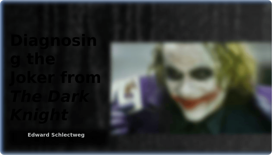 1006053_-_Diagnosing_the_Joker_from_The_Dark_Knight (1).pptx_dhb3rtj3ck3_page1