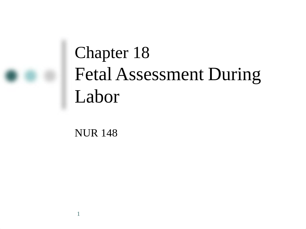 Ch. 18 - Fetal Assessment During Labor - Updated for Spring 2019.pptx_dhc3nizkjlf_page1