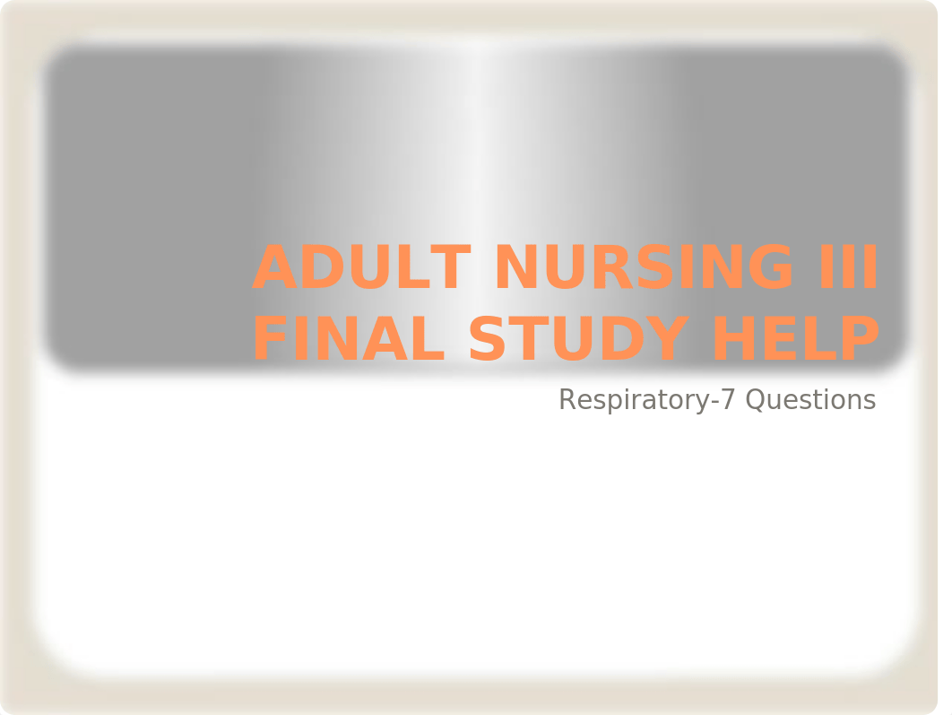 ADULT NURSING III FINAL STUDY HELP.pptx_dhl2u1gps11_page1