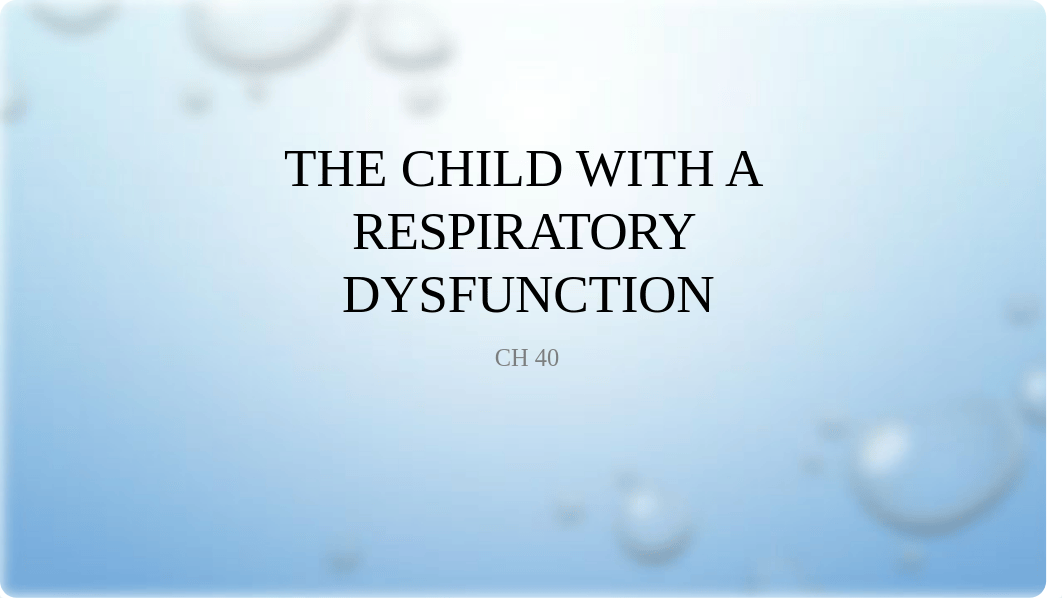 CH 40 The child with a respiratory dysfunction1 [Autosaved] [Autosaved].pptx_dhlai4vbae5_page1