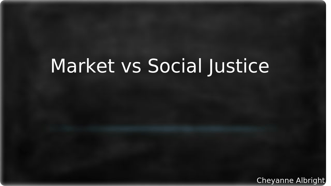 CAlbright Market vs Social Justice.pptx_dhqi3vpyrw3_page1