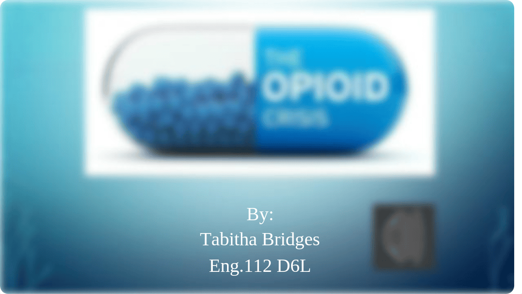 Opioid powerpoint ENG D6L_Tabitha Bridges.pptx_dhrkrxbg0gq_page1