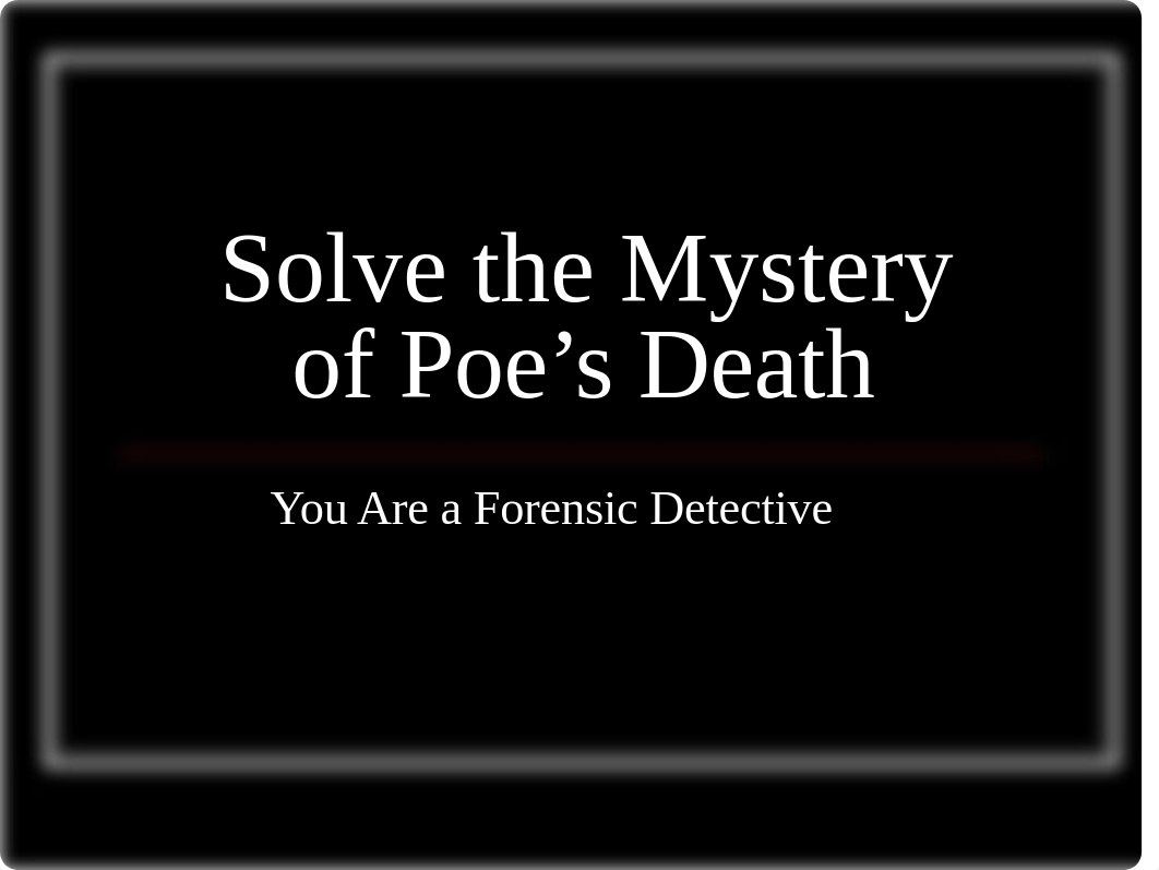 Solve the Mystery of Poe's Death.ppt_dhtcqo08zcj_page1