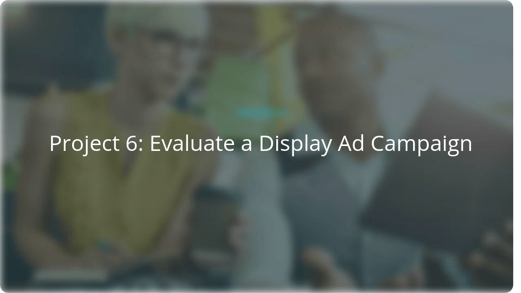 P6_Display_Ad_Campaign_Evaluation.pdf_dhz53zl1fks_page1