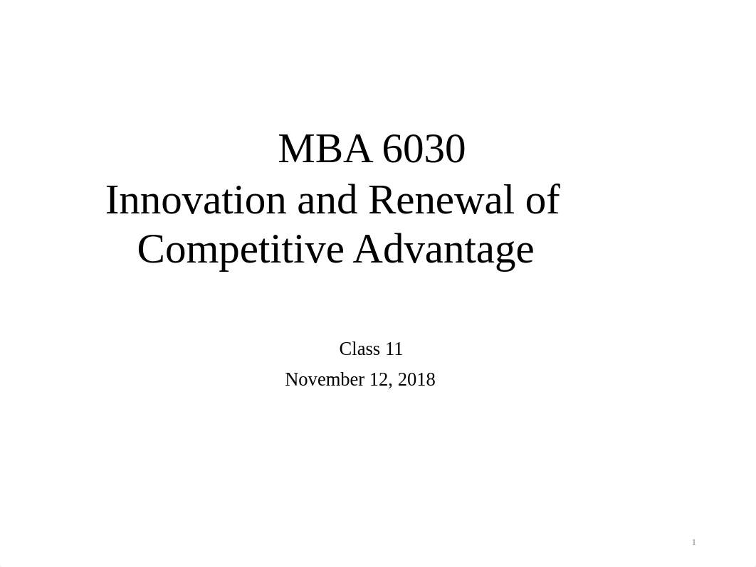 MBA+6030+Class+11+Innovation+and+Renewal+of+Competitive+Advantage+2018+out.pptx_di3ppkjtbys_page1