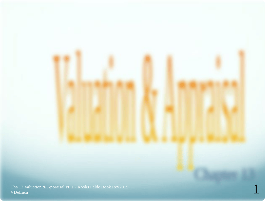 Chapter 13 Valuation & Appraisal 1 w Quiz Refs VDeLuca2018.ppt_diftaw61ras_page1