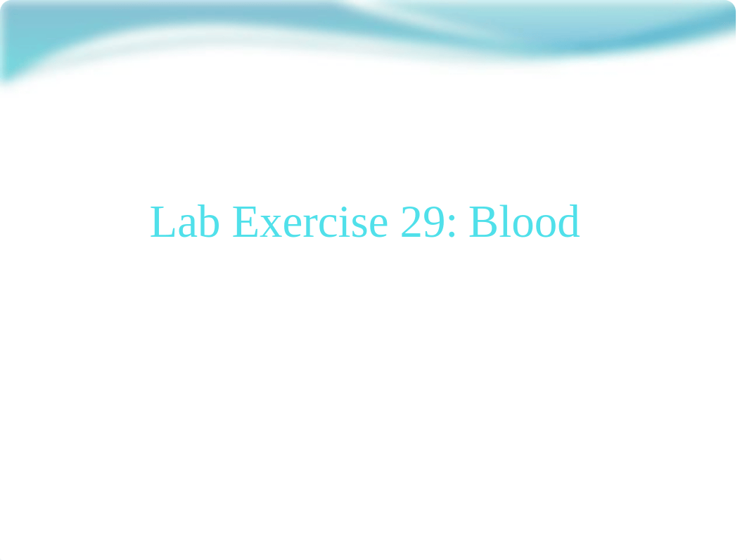 Lab Exercise 29 - blood - Student Version.pptx_dikb9fw04ty_page1