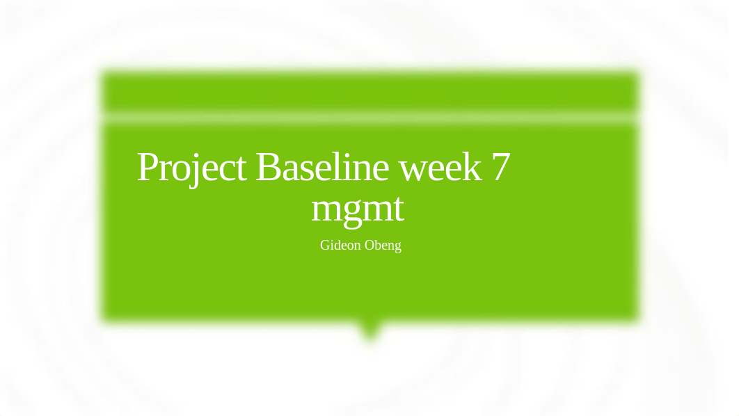 Project Baseline week 7 mgmt.pptx_dimgxugmzh7_page1