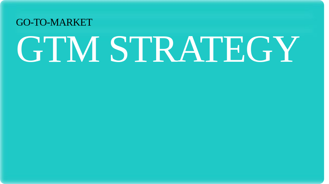 Class 17 - Go To Market Strategy.pdf_dinhpcafe5n_page4