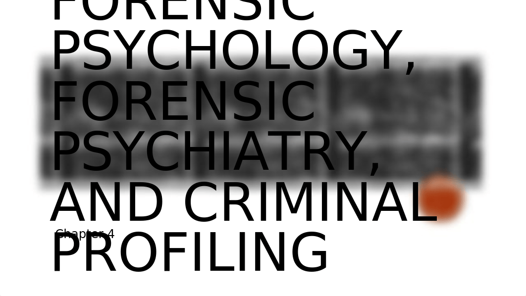 Forensic Psychology, Forensic Psychiatry, and Criminal-Chapt 4 (1).pptx_diqpc2awc04_page1