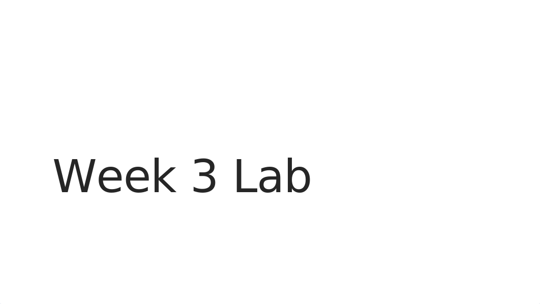 week 3 lab student copy.pptx_diu296bhfms_page1