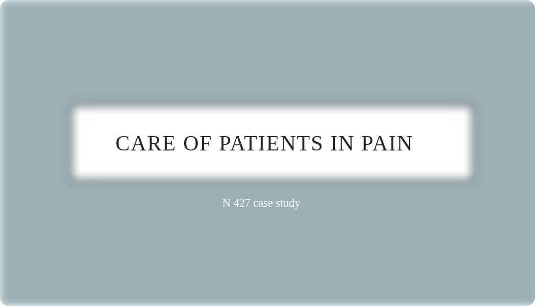 Nsg 427 Care of patients in pain.pptx_diwe3m10agy_page1