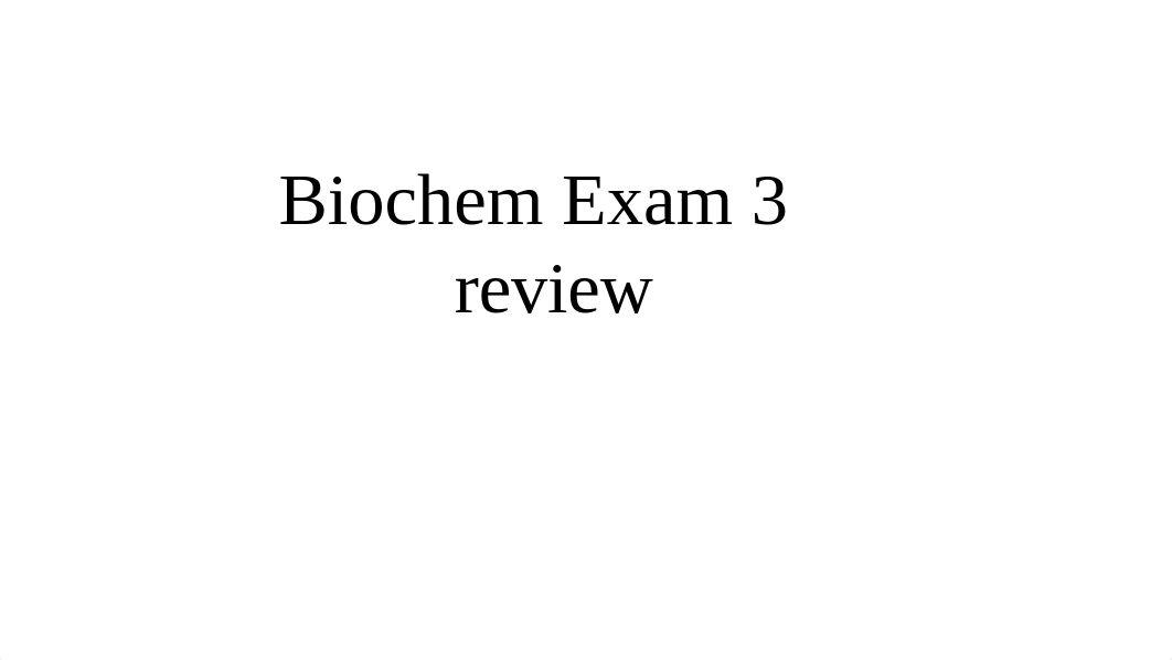 Biochem lecture 3 exam review pt 3.pptx_dizaq2bebmv_page1