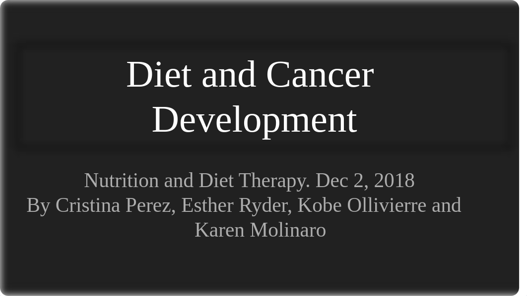 Diet and Cancer Devlopment FINAL GROUP PROJECT.pptx_dj1lcu2l0ir_page1