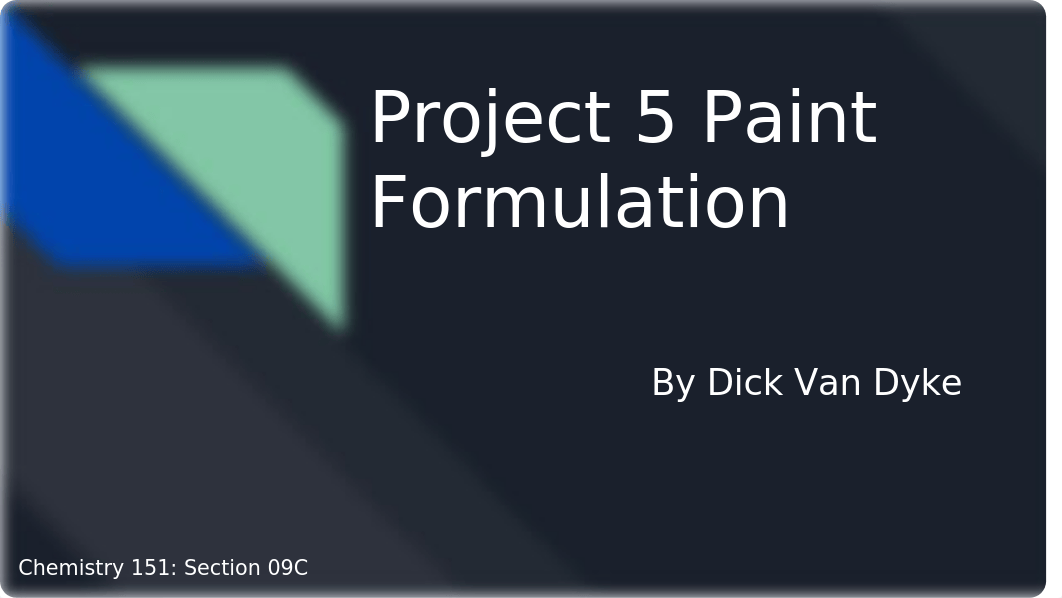 Chem Lab 151 Project 5 Paint Formulation Presentation.pptx_dj29zgf5amq_page1