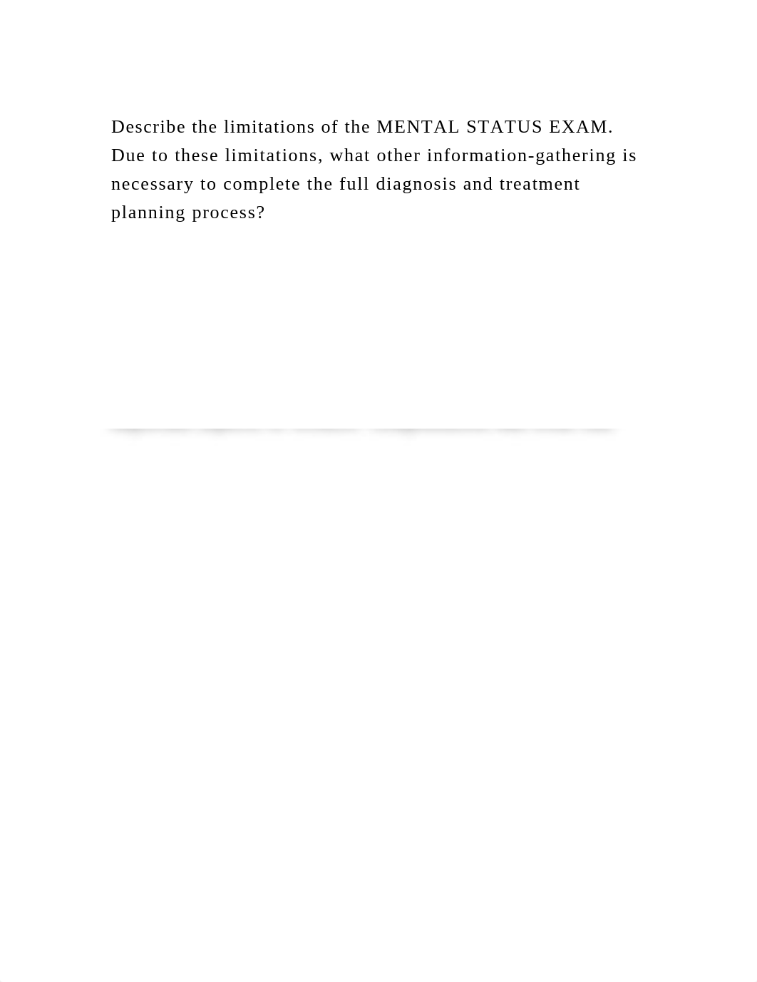 Describe the limitations of the MENTAL STATUS EXAM. Due to these lim.docx_dj3al41qpm8_page2