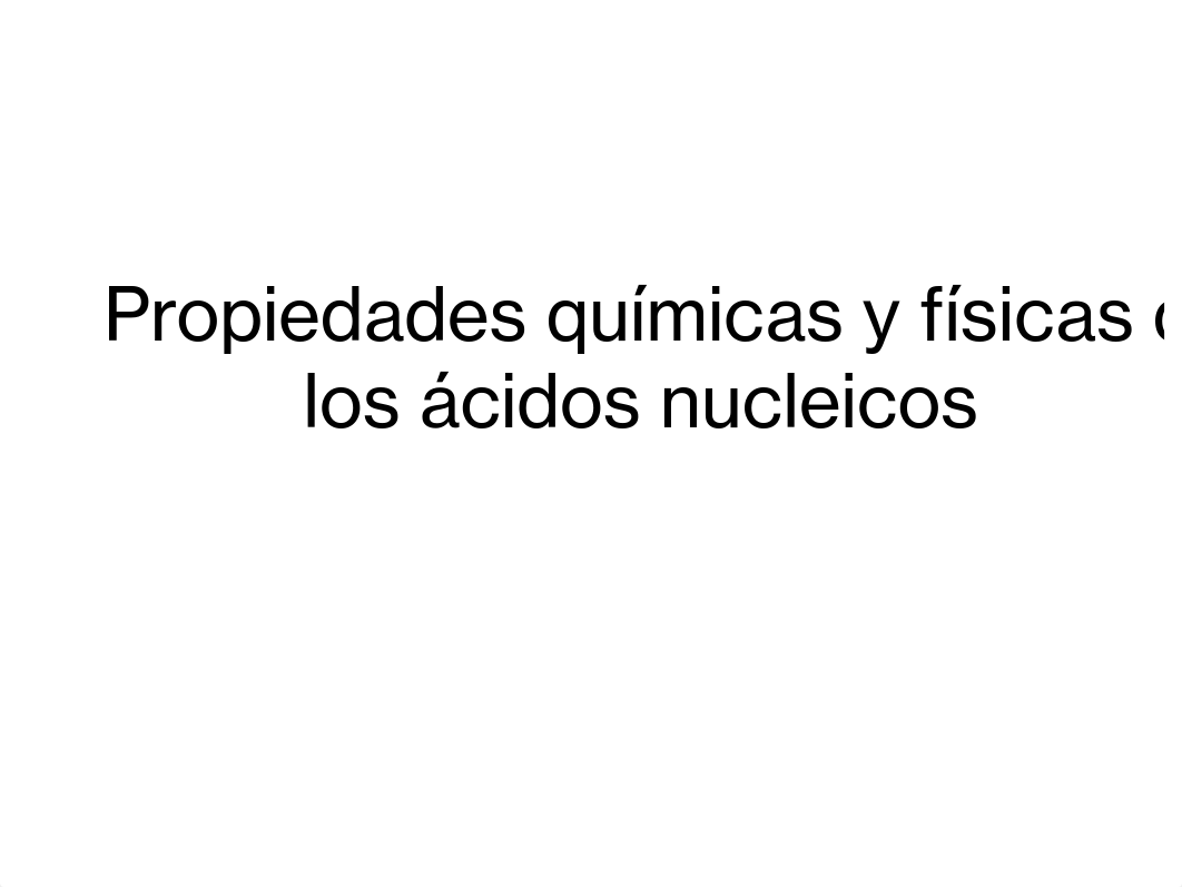 2 Propiedades de los acidos nucleicos(1).pdf_dj4vsykyvr5_page1