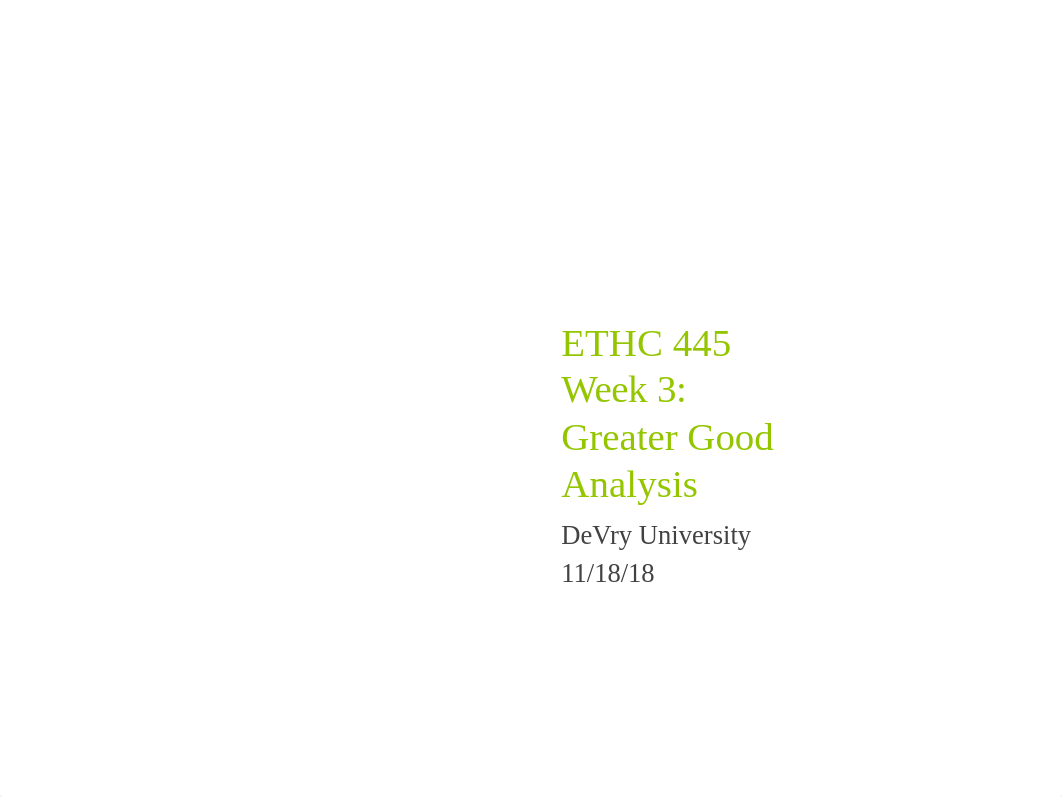 ETHC 445 Week 3 Greater Good.pptx_dj6u9ld4fo9_page1