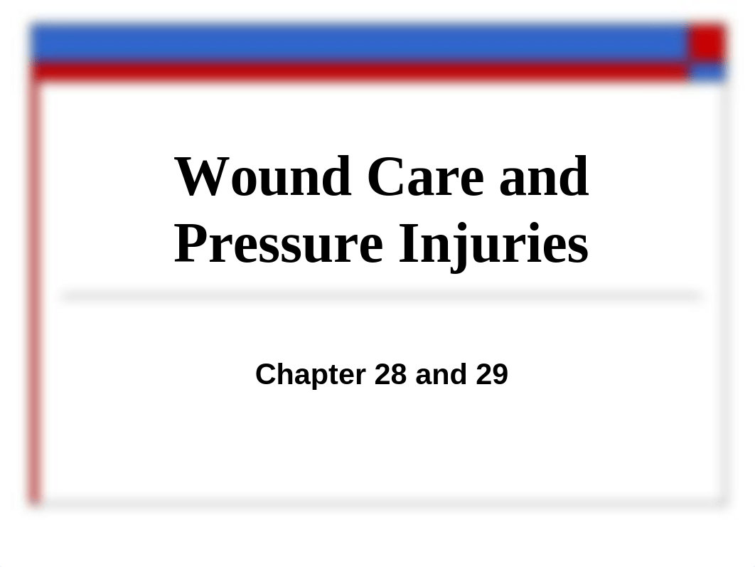 Ch 28 & 29- Student Wound Care and Pressure Injuries 2018.ppt_dj6wq1crmig_page1