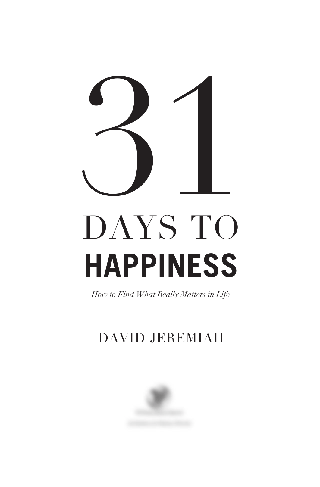 31 Days to Happiness How to Find What Really Matters in Life by Dr. David Jeremiah (z-lib.org).pdf_dj75lpf7572_page4