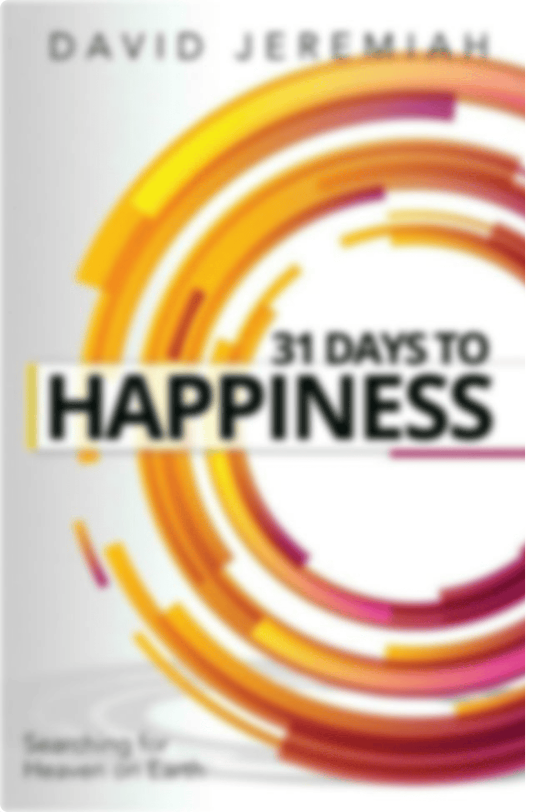 31 Days to Happiness How to Find What Really Matters in Life by Dr. David Jeremiah (z-lib.org).pdf_dj75lpf7572_page1