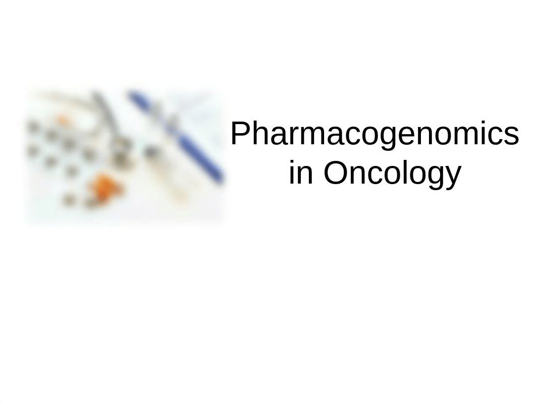 Lecture 15. Pharmacogenomics in Oncology.ppt_dj94k4pzb9u_page1