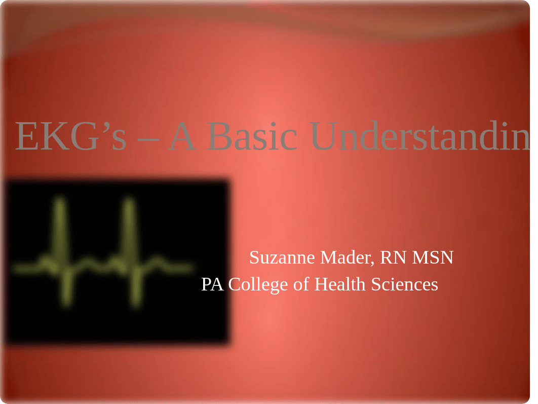 EKG's - A Basic Understanding PA college lecture.pptx_dj9a5u6ypkp_page1