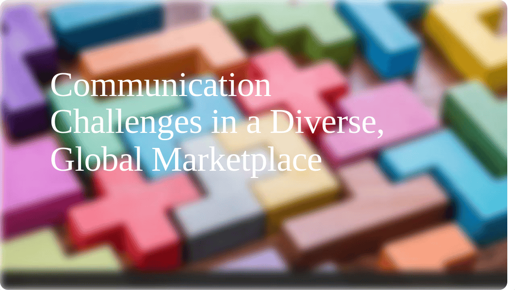 Communication Challenges in a Diverse Global Marketplace.pptx_dj9nlhi7gly_page1