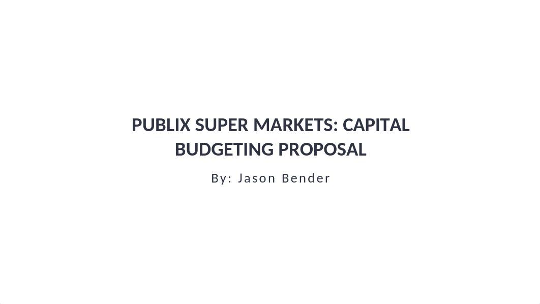 Capital_Budgeting_Proposal_Publix_JBender.pptx_djb3embq28x_page1