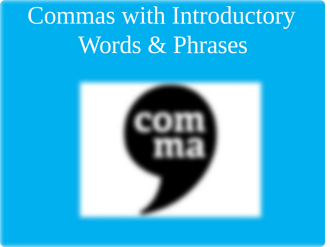 Commas with Introductory Words &amp; Phrases.pptx_djbt5ny8uhy_page1