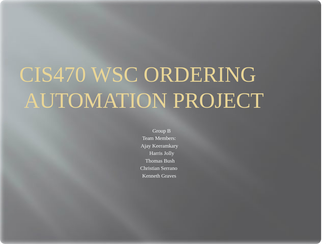 CIS470Week8GroupBWSCOrderingAutomationProjectAjayKeeramkary_djf8lp6yhox_page1