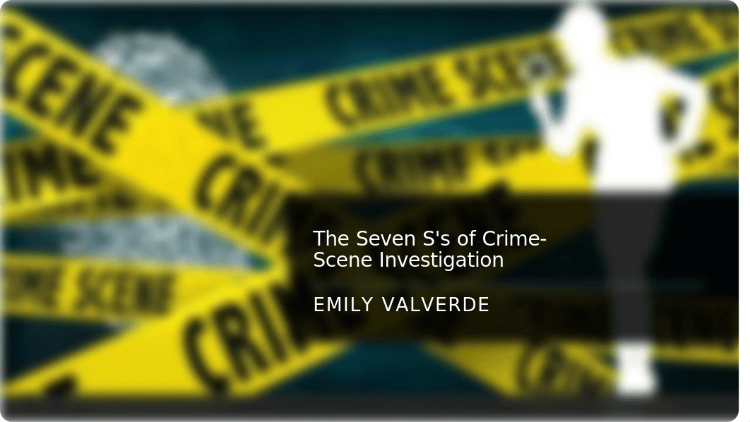 The 7 S's of Crime Scene Investigation.pptx_djgj8452qi6_page1