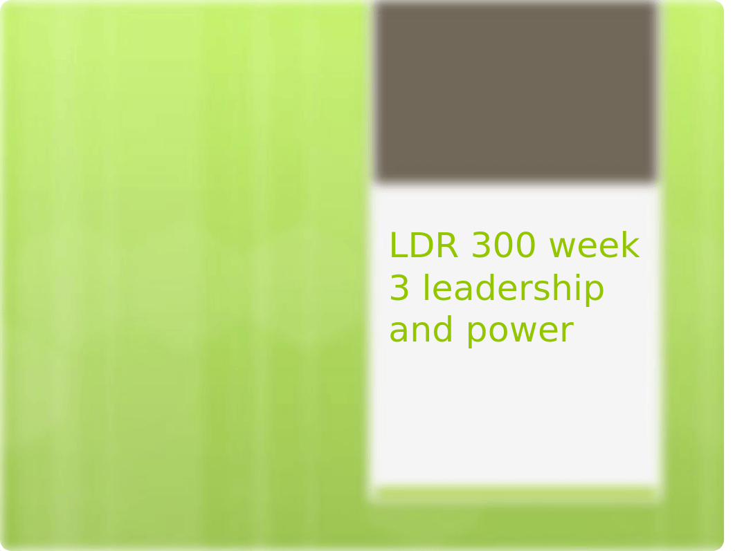 LDR 300 week 3 leadership and power.pptx_djhcra3rw8e_page1