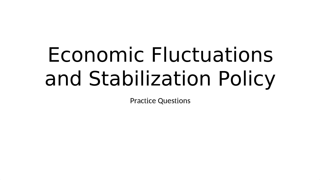 Economic Fluctuations and Stabilization Policy_practice.pptx_djlj36cp6va_page1