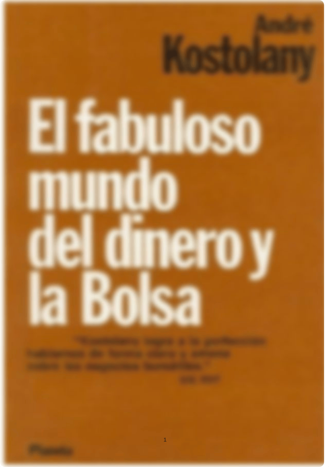 El Fabuloso Mundo del Dinero y la Bolsa - André Kostolany.pdf_djp6k3ny0r6_page1