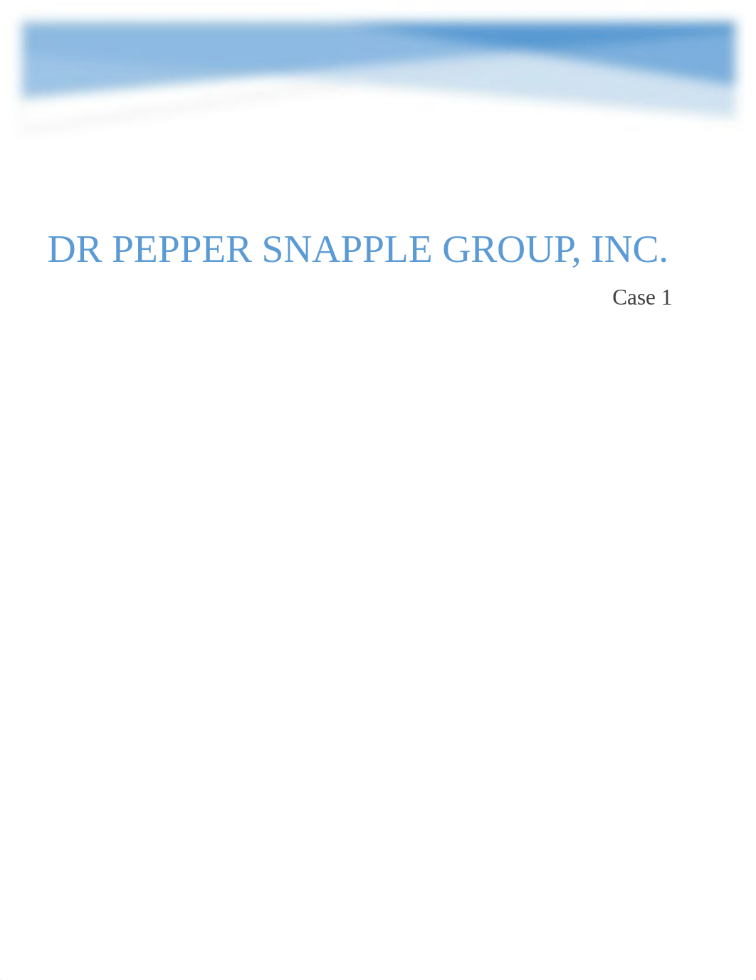 Dr Pepper Snapple Group, Inc. - Case 1 .docx_djq3zmjer8r_page1