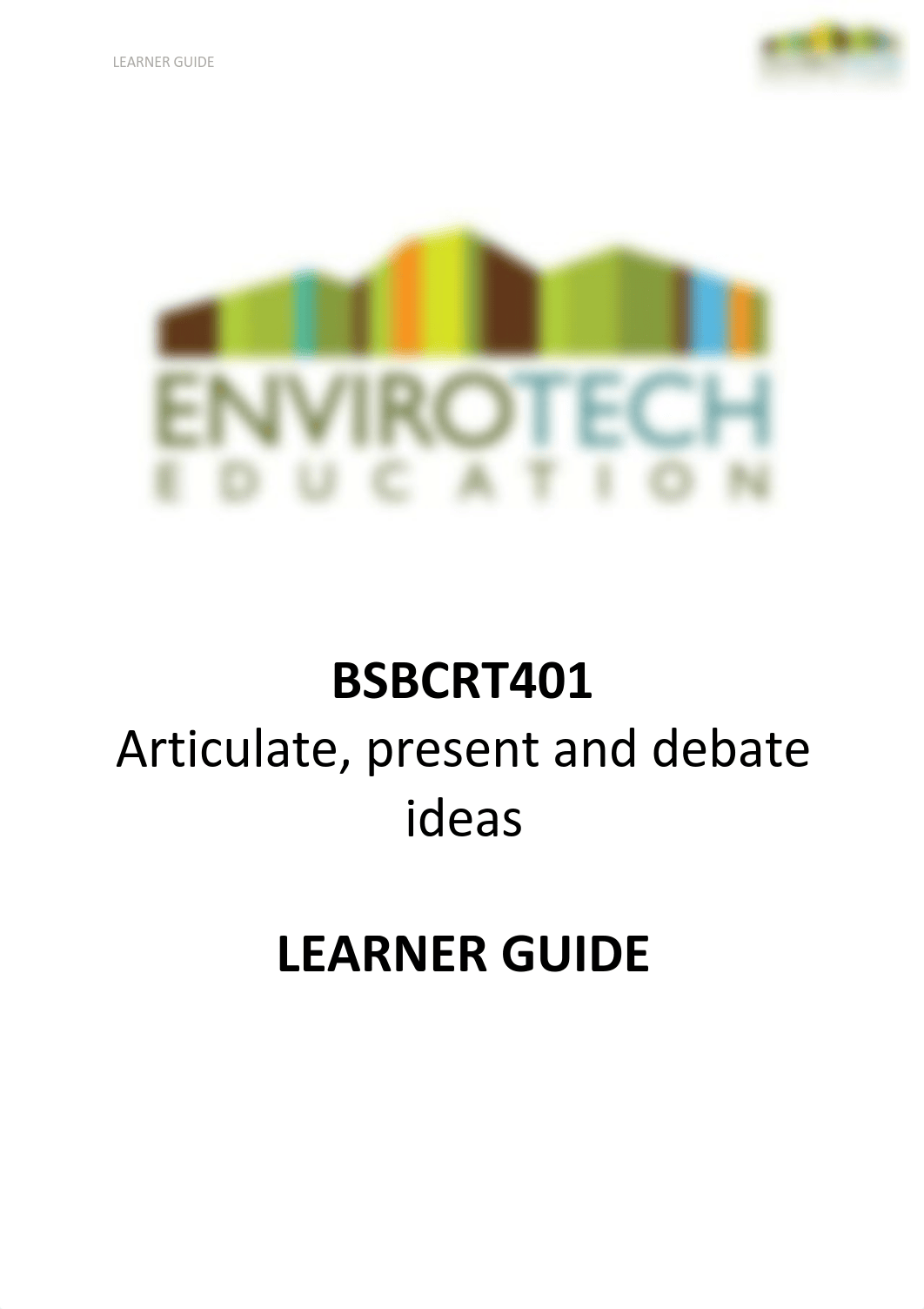 LEARNER GUIDE - BSBCRT401 - Articulate, present and debate ideas (1).pdf_djxfcrj0dqn_page1