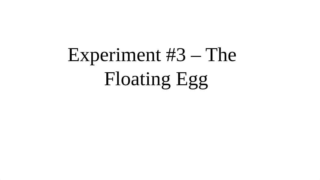 Experiment #3 - The Floating Egg(1).pptm_dk1upmnjz3u_page1