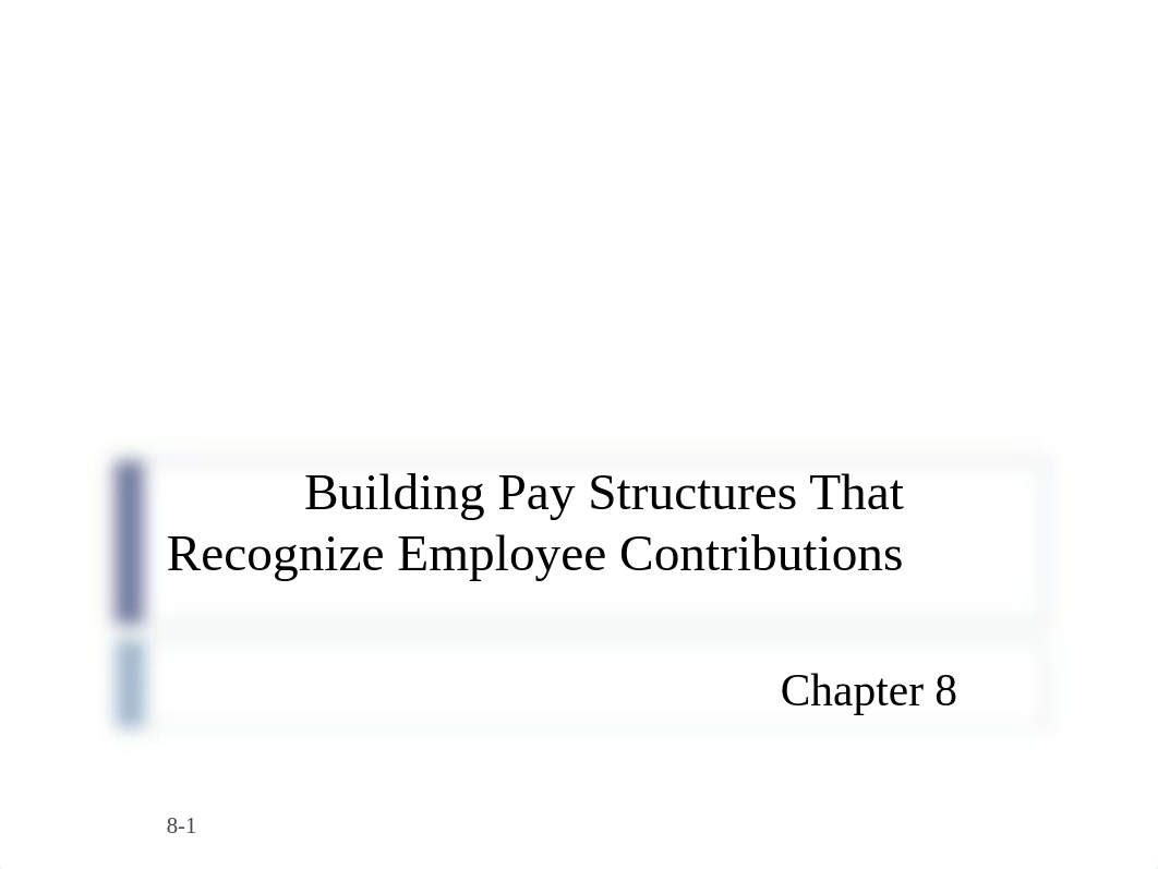 Chapter 8 Building Pay Structures That Recognize Employee Contributions.pdf_dk6v2ny95qq_page1