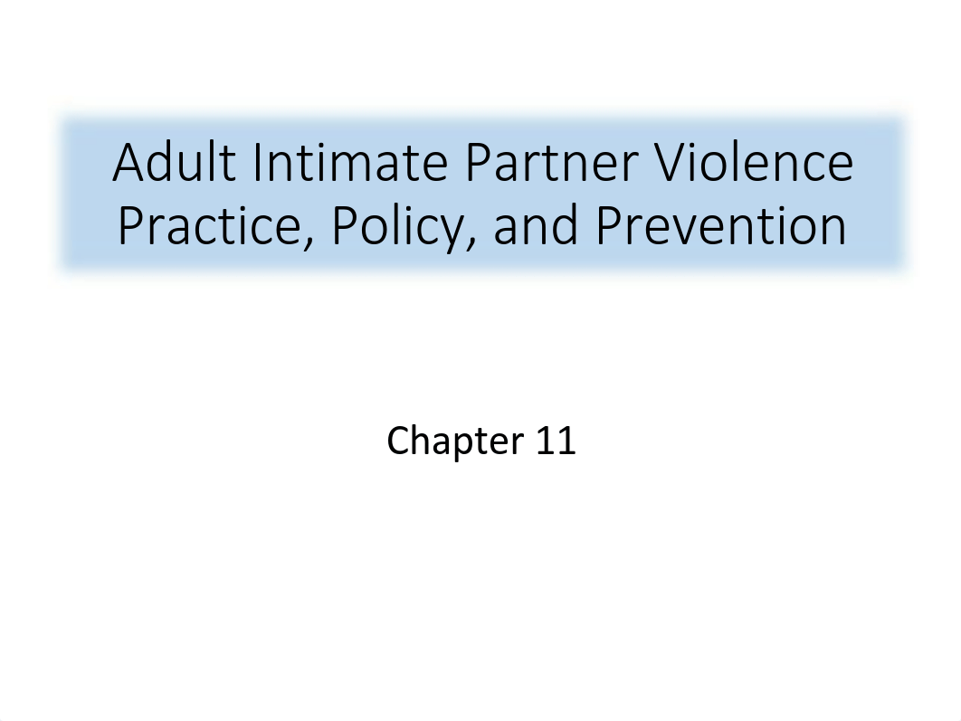 316 Week 16_Adult Intimate Partner Violence_Practice, Policy, Prevention (1) (1).pdf_dk9aev9pxg2_page1