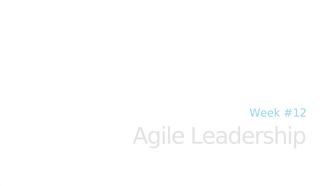 Week #12 - Agile Leadership.pptx_dkbf8z1eafj_page1