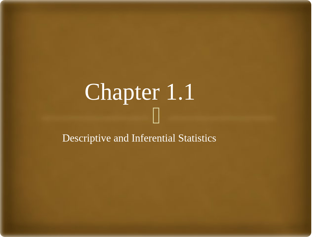 Chapter 1.1 Descriptive and Inferential Statistics.pptx_dkbt6m4ywb9_page1