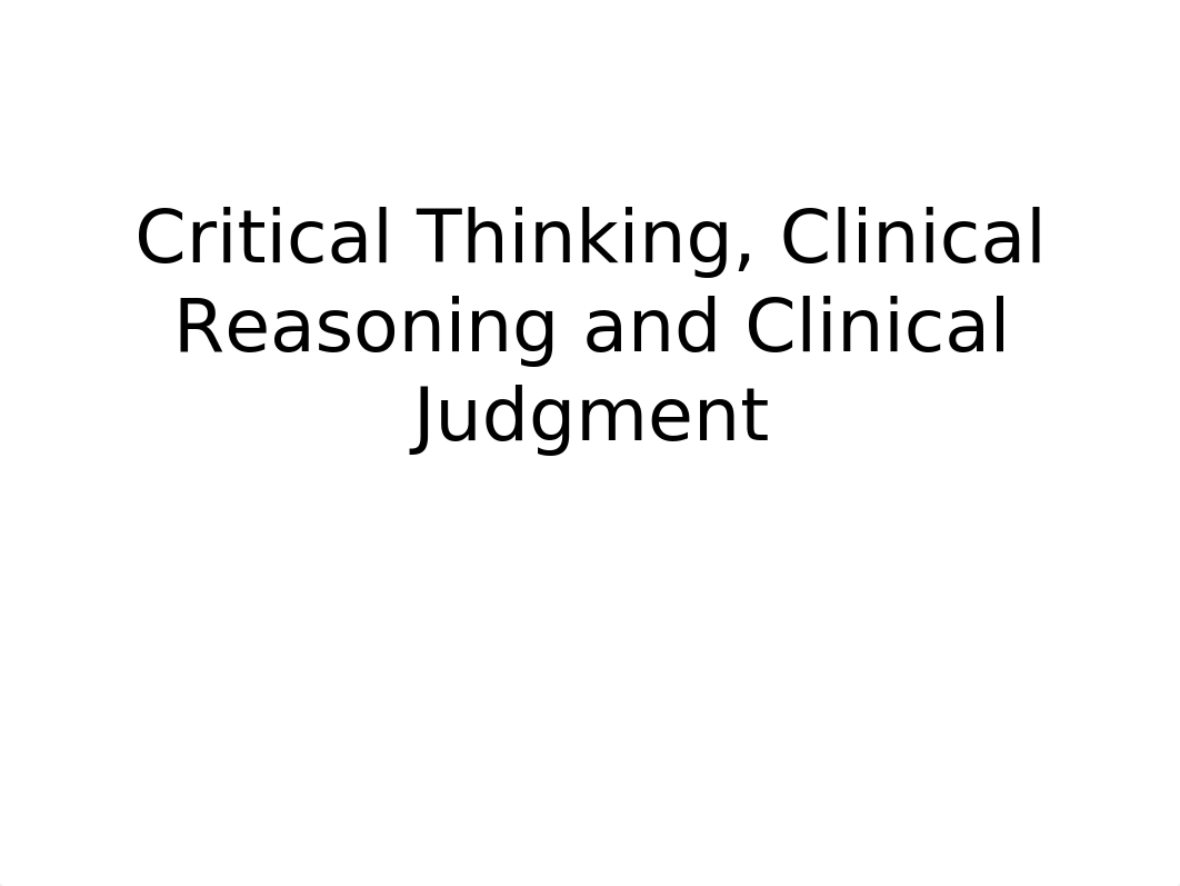 Critical Thinking Clinical Reasoning and Clinical Judgment without notes(1)-2.pptx_dkq42l2r5k0_page1