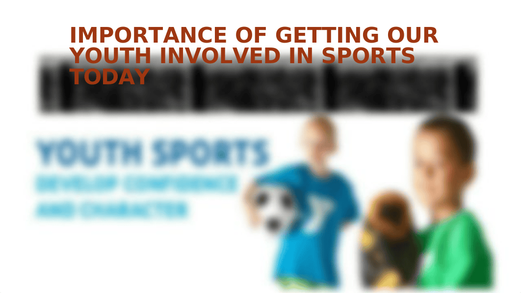 Importance of getting our Youth involved in sports.pptm_dl8lg2z7kbg_page1