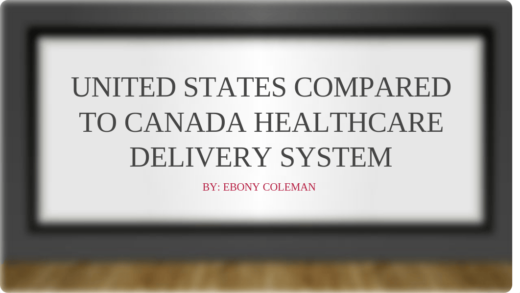 United States Compared to Canada Healthcare Delivery System.pptx_dl92xpj3rbq_page1